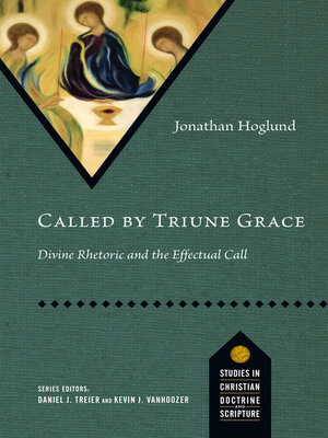 cover image of Called by Triune Grace: Divine Rhetoric and the Effectual Call